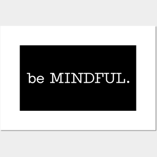 be MINDFUL. Posters and Art